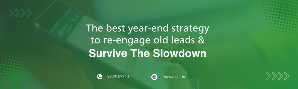 The best year-end strategy to re-engage old leads & survive the slowdown 