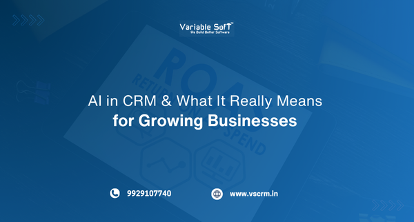 AI in CRM: What It Really Means for Growing Businesses 