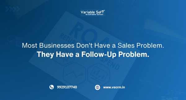Most Businesses Don’t Have a Sales Problem. They Have a Follow-Up Problem. 