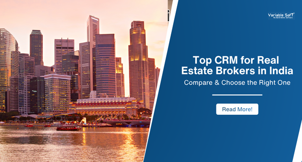 Top CRM for Real Estate Brokers in India: Compare & Choose the Right One